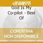 God Is My Co-pilot - Best Of cd musicale di GOD IS MY CO-PILOT