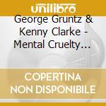 George Gruntz & Kenny Clarke - Mental Cruelty (the Jazz Sound cd
