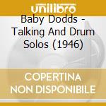 Baby Dodds - Talking And Drum Solos (1946) cd musicale di Dodds Baby