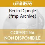 Berlin Djungle (fmp Archive) cd