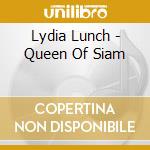Lydia Lunch - Queen Of Siam cd