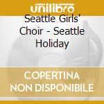Seattle Girls' Choir - Seattle Holiday cd