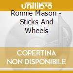 Ronnie Mason - Sticks And Wheels cd