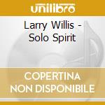 Larry Willis - Solo Spirit cd