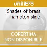 Shades of brass - hampton slide cd