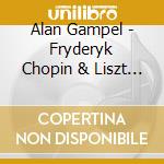 Alan Gampel - Fryderyk Chopin & Liszt Piano Sonatas cd