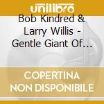 Bob Kindred & Larry Willis - Gentle Giant Of The Tenor Sax cd