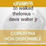 In walked thelonius - davis walter jr cd