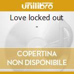 Love locked out - cd