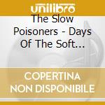 The Slow Poisoners - Days Of The Soft Break cd