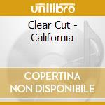 Clear Cut - California cd