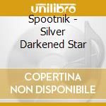 Spootnik - Silver Darkened Star cd