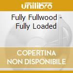 Fully Fullwood - Fully Loaded cd