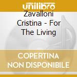 Zavalloni Cristina - For The Living cd