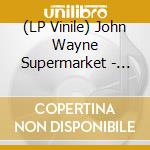 (LP Vinile) John Wayne Supermarket - Les Plus Grands Succes vinile