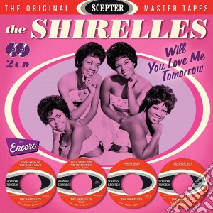 Shirelles (The) - Will You Love Me Tomorrow (2 Cd) cd musicale di Shirelles (The)