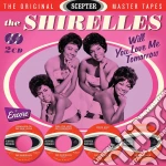 Shirelles (The) - Will You Love Me Tomorrow (2 Cd) cd