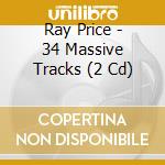 Ray Price - 34 Massive Tracks (2 Cd) cd
