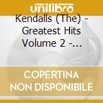 Kendalls (The) - Greatest Hits Volume 2 - I Had A Lovely Time cd
