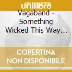 Vagaband - Something Wicked This Way Comes cd
