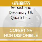 Sebastiano Dessanay Uk Quartet - Restless Dreams cd