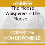 The Moose Whisperers - The Moose Whisperers cd