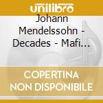 Johann Mendelssohn - Decades - Mafi / Martineau cd