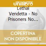 Lethal Vendetta - No Prisoners No Mercy cd