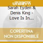 Sarah Eyden & Denis King - Love Is In The Room cd