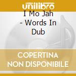 I Mo Jah - Words In Dub