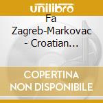 Fa Zagreb-Markovac - Croatian Folklore Gold cd musicale di Fa Zagreb