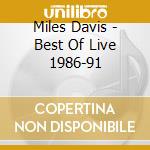 Miles Davis - Best Of Live 1986-91 cd musicale di Miles Davis