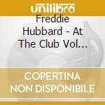 Freddie Hubbard - At The Club Vol 1 cd musicale di Sleepy Night Records