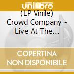 (LP Vinile) Crowd Company - Live At The Jazz Cafe vinile