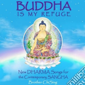 Brother Chising - Buddha Is My Refuge cd musicale di Brother Chising