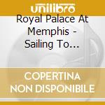 Royal Palace At Memphis - Sailing To Provincetown cd