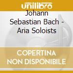 Johann Sebastian Bach - Aria Soloists cd