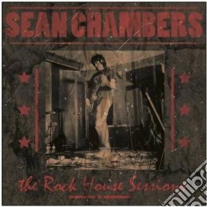 Sean Chambers - The Rock House Sessions cd musicale di Sean Chambers
