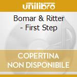 Bomar & Ritter - First Step cd musicale di Bomar & Ritter