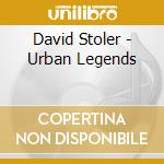 David Stoler - Urban Legends cd