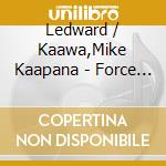 Ledward / Kaawa,Mike Kaapana - Force Of Nature