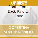 Roni - Come Back Kind Of Love cd