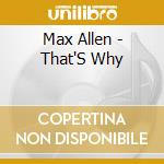 Max Allen - That'S Why cd musicale di Max Allen