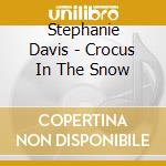 Stephanie Davis - Crocus In The Snow