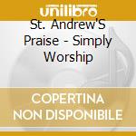 St. Andrew'S Praise - Simply Worship cd