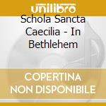 Schola Sancta Caecilia - In Bethlehem cd