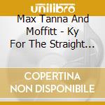 Max Tanna And Moffitt - Ky For The Straight Guy cd