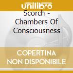 Scorch - Chambers Of Consciousness cd
