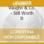 Vaughn & Co. - Still Worth It