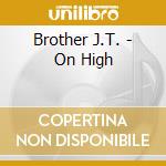 Brother J.T. - On High cd